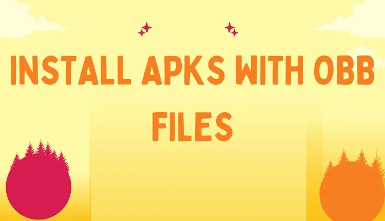 How to Install APKs With OBB Files from apkasal.com