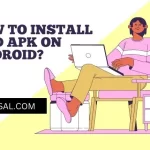 How to install MOD APK on Android by apkasal.com