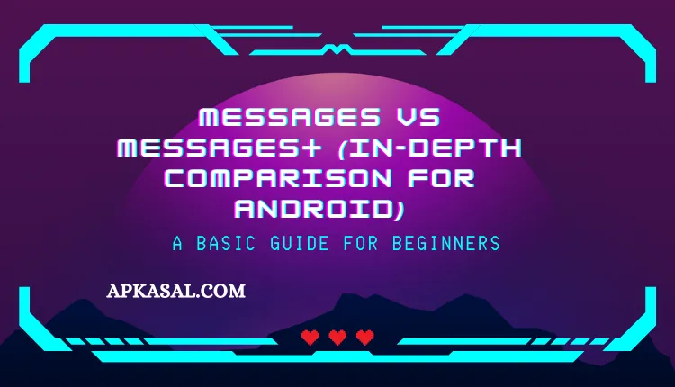 Messages vs Messages+ (In-depth Comparison For Android) by apkasal.com