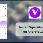 How-To Install ViPER4Android on Android 10Q (Step By Step)
