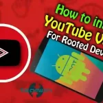 How To Install YouTube Vanced On Rooted Devices by APKasal.com